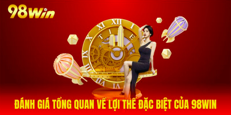 Thế mạnh vượt trội của 98WIN 