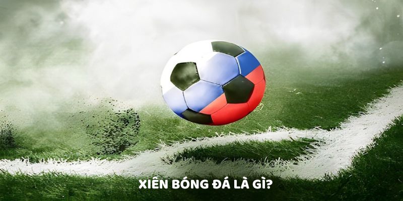 Định nghĩa về xiên bóng đá